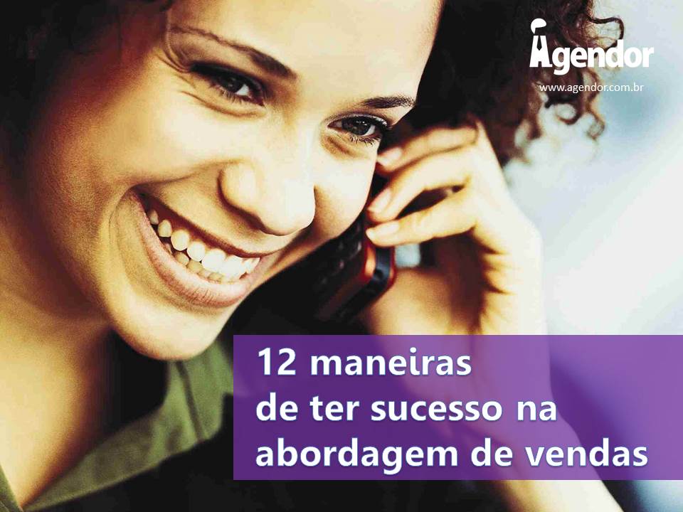 12 maneiras para ter sucesso na abordagem de vendas