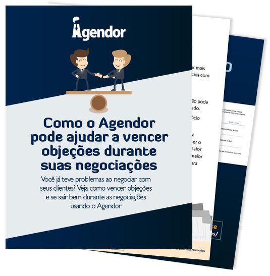 Como o Agendor pode ajudar a vencer objeções durante suas negociações